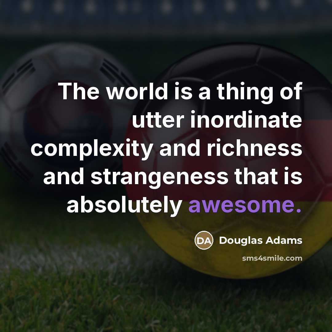 “The world is a thing of utter inordinate complexity and…” quote by Douglas Adams