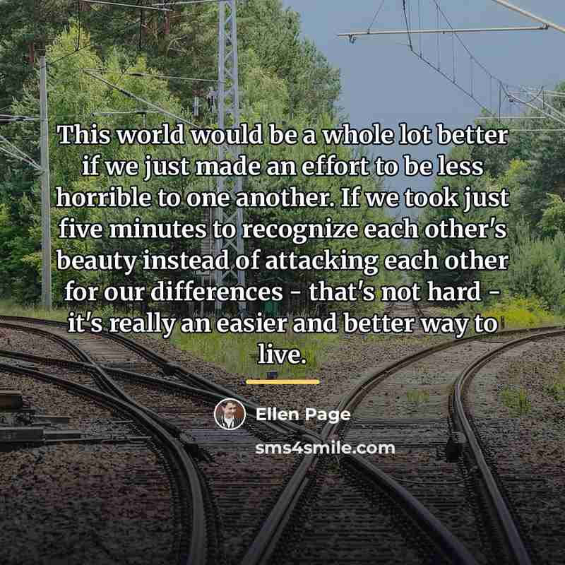 “This world would be a whole lot better if we…” quote by Ellen Page