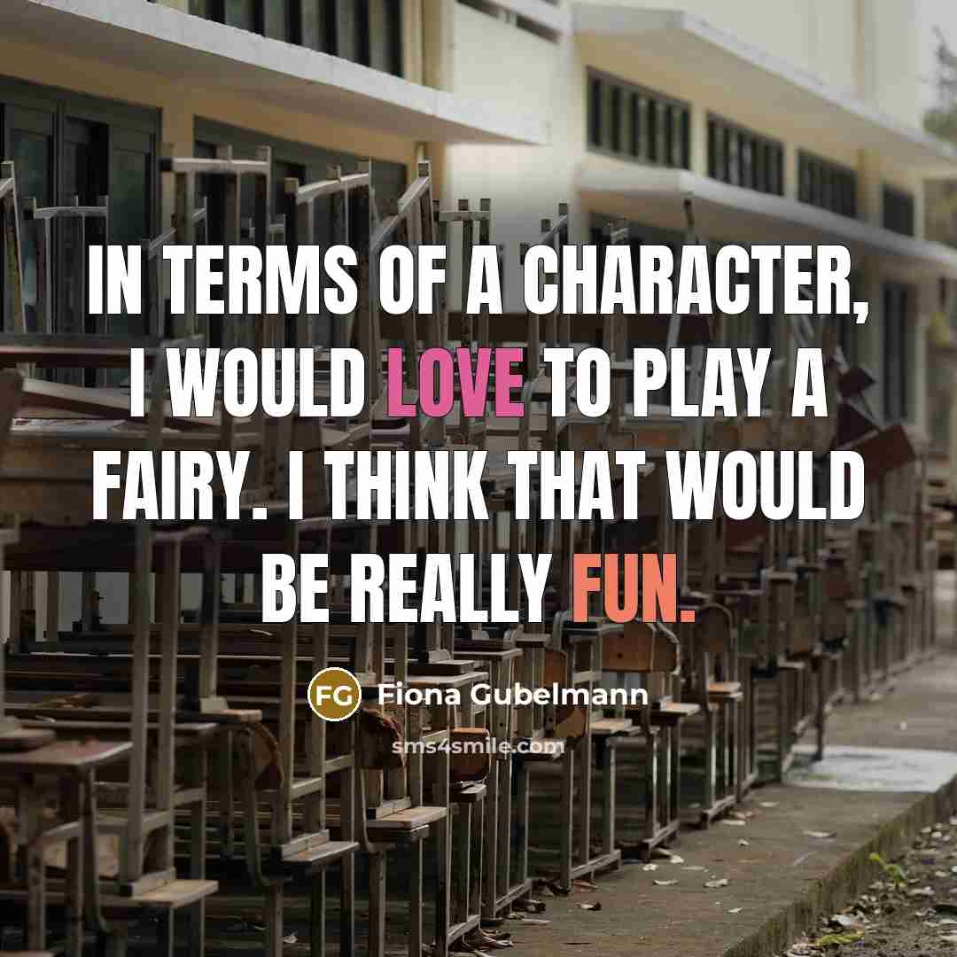 “In terms of a character, I would love to play…” quote by Fiona Gubelmann