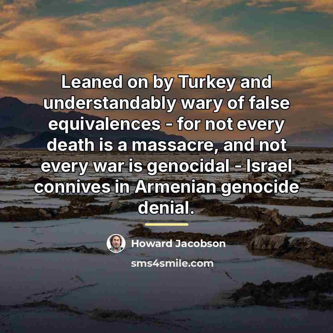 “Leaned on by Turkey and understandably wary of false equivalences…” quote by Howard Jacobson