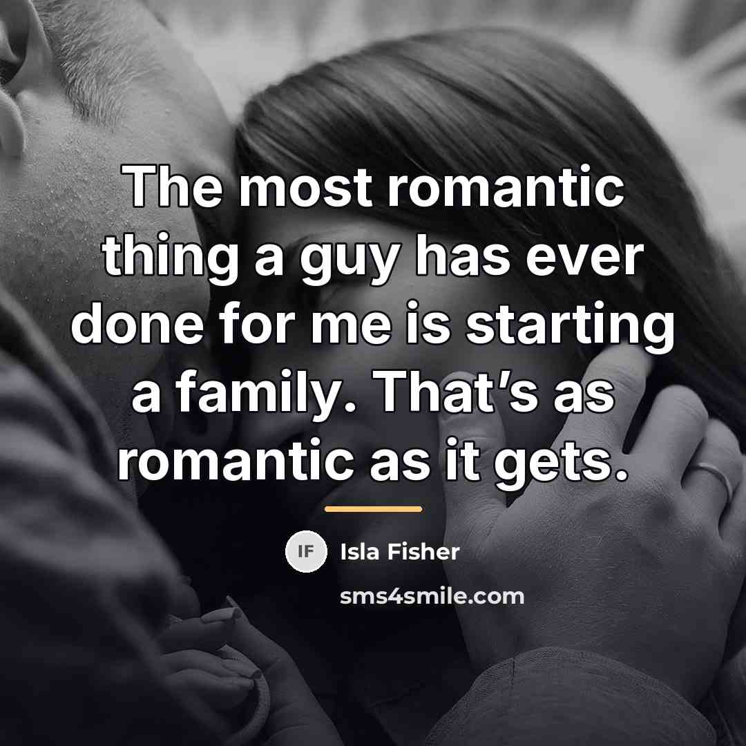“The most romantic thing a guy has ever done for…” quote by Isla Fisher