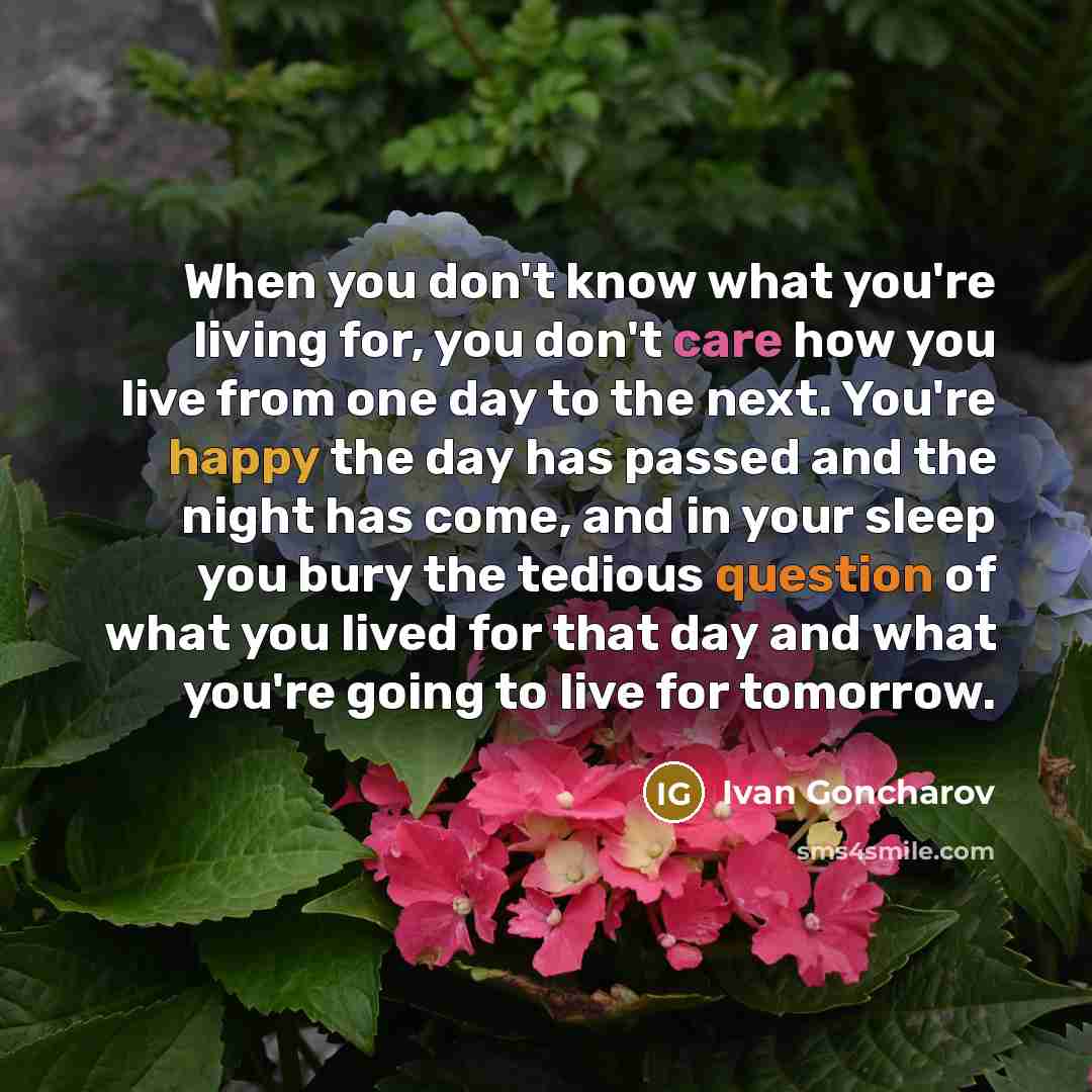 “When you don't know what you're living for, you don't…” quote by Ivan Goncharov