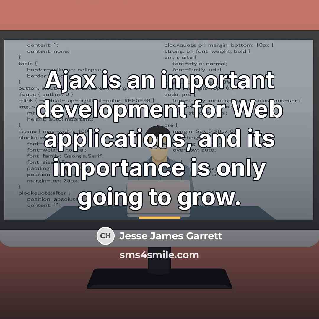 “Ajax is an important development for Web applications, and its…” quote by Jesse James Garrett