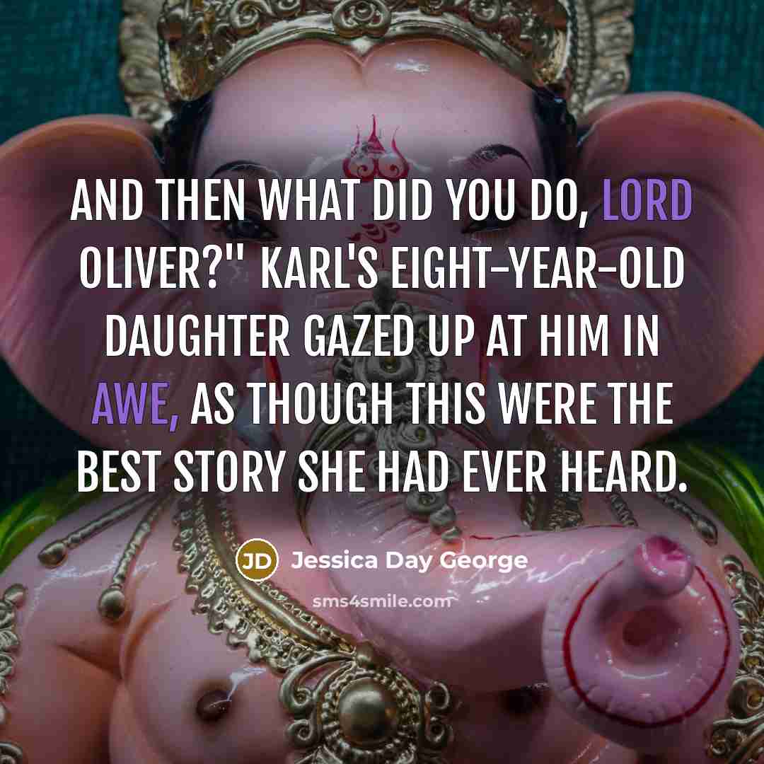 “And then what did you do, Lord Oliver?" Karl's eight-year-old…” quote by Jessica Day George
