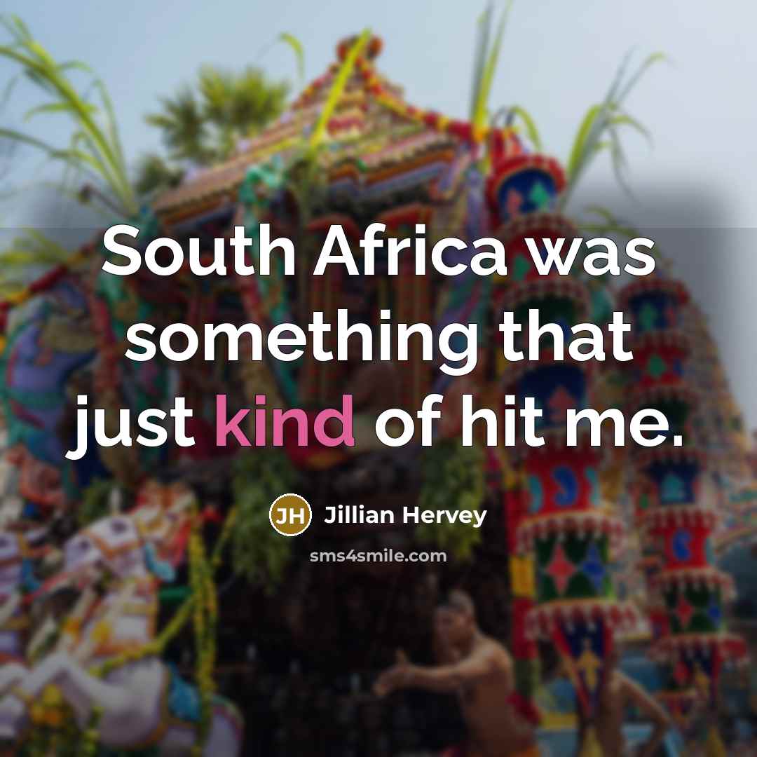 “South Africa was something that just kind of hit me.…” quote by Jillian Hervey