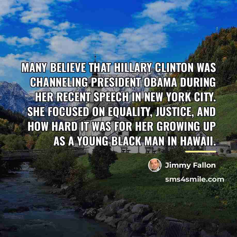 “Many believe that Hillary Clinton was channeling President Obama during…” quote by Jimmy Fallon