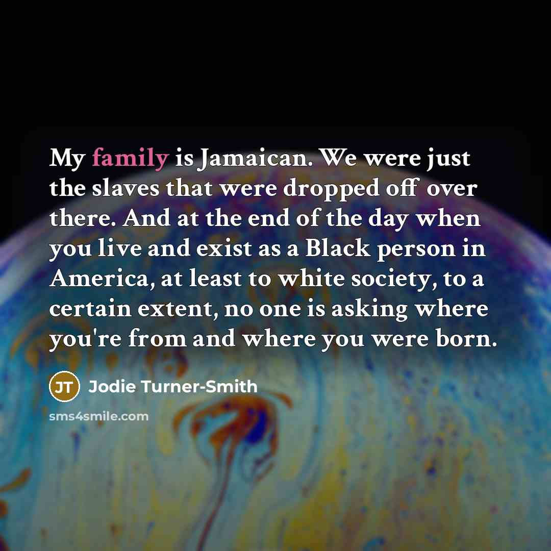 “My family is Jamaican. We were just the slaves that…” quote by Jodie Turner-Smith