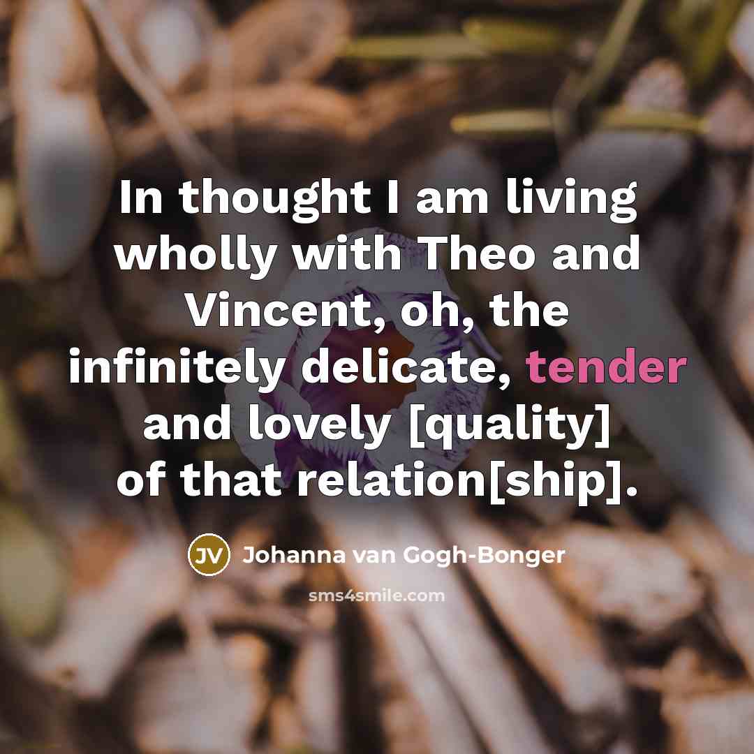 “In thought I am living wholly with Theo and Vincent,…” quote by Johanna van Gogh-Bonger