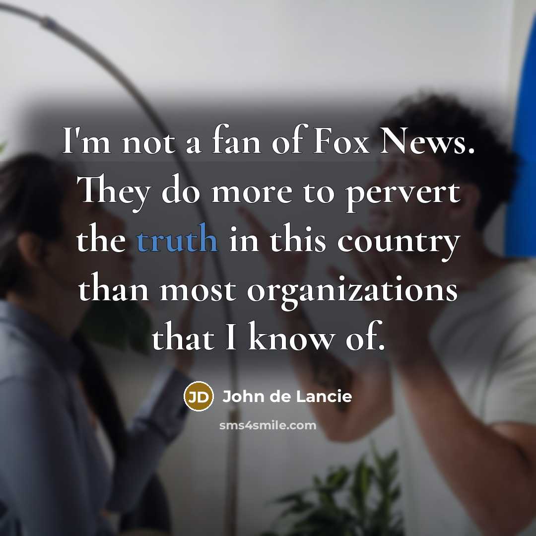 “I'm not a fan of Fox News. They do more…” quote by John de Lancie