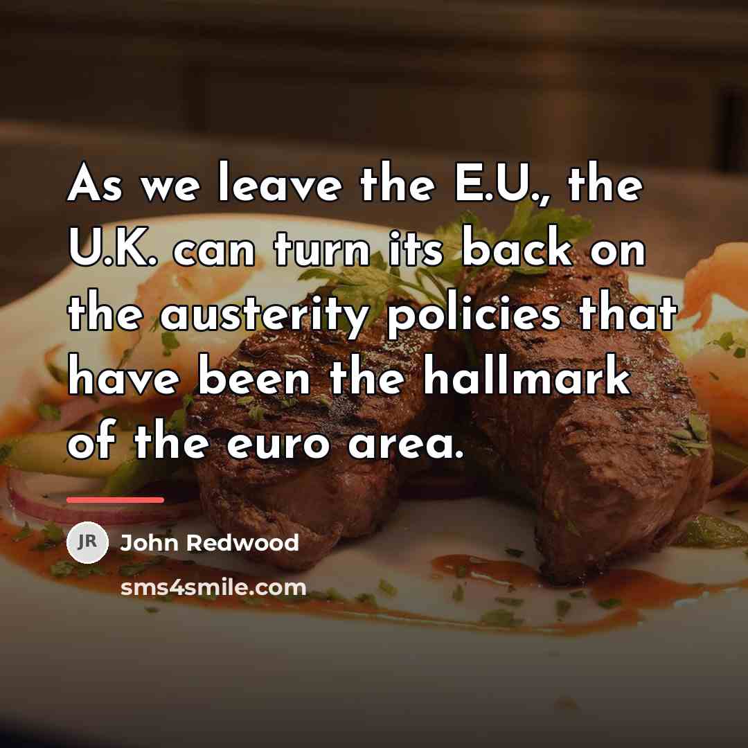 “As we leave the E.U., the U.K. can turn its…” quote by John Redwood
