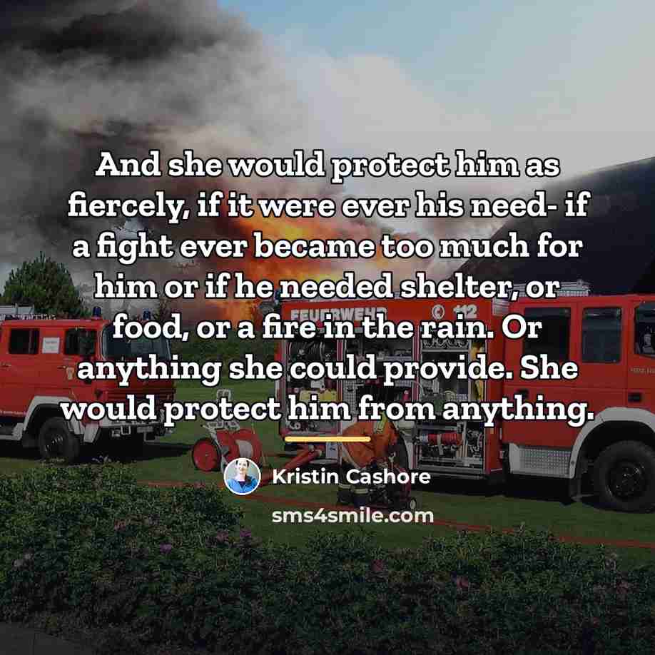 “And she would protect him as fiercely, if it were…” quote by Kristin Cashore