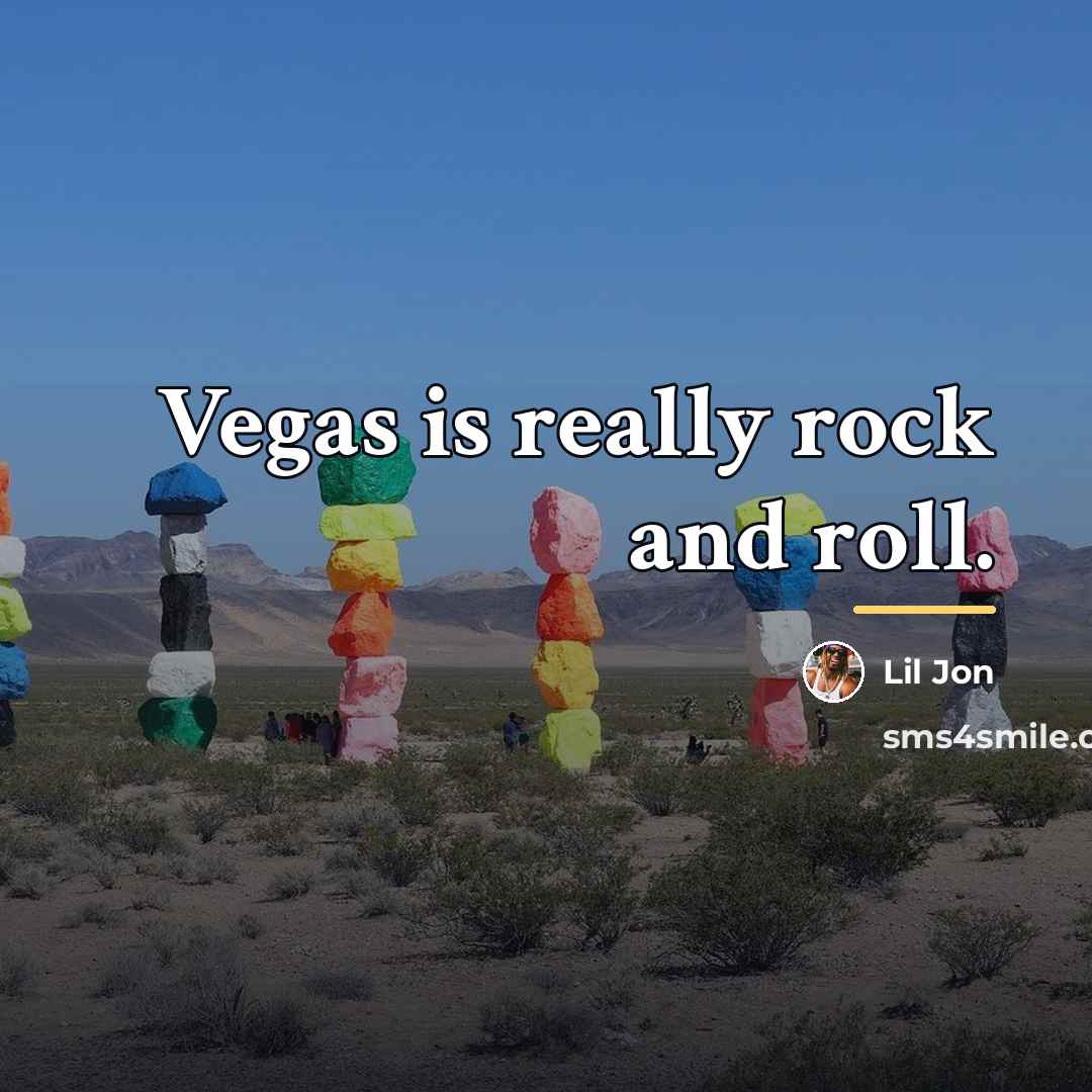 “Vegas is really rock and roll.…” quote by Lil Jon