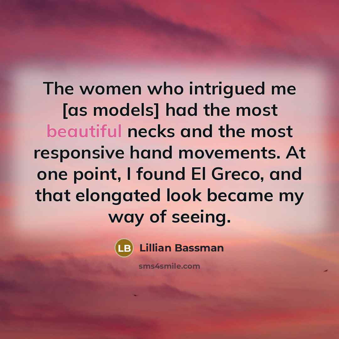 “The women who intrigued me [as models] had the most…” quote by Lillian Bassman