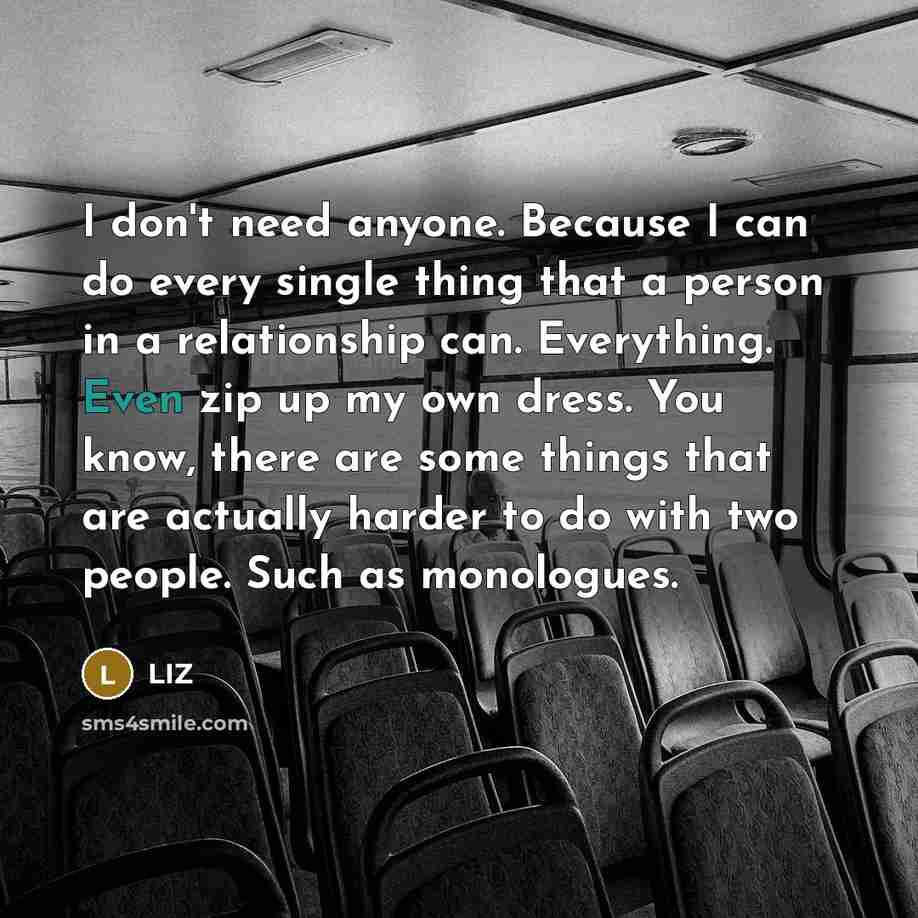“I don't need anyone. Because I can do every single…” quote by LIZ