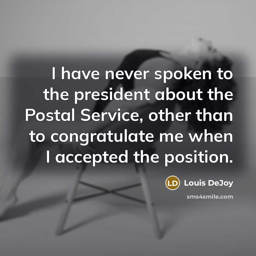 “I have never spoken to the president about the Postal…” quote by Louis DeJoy