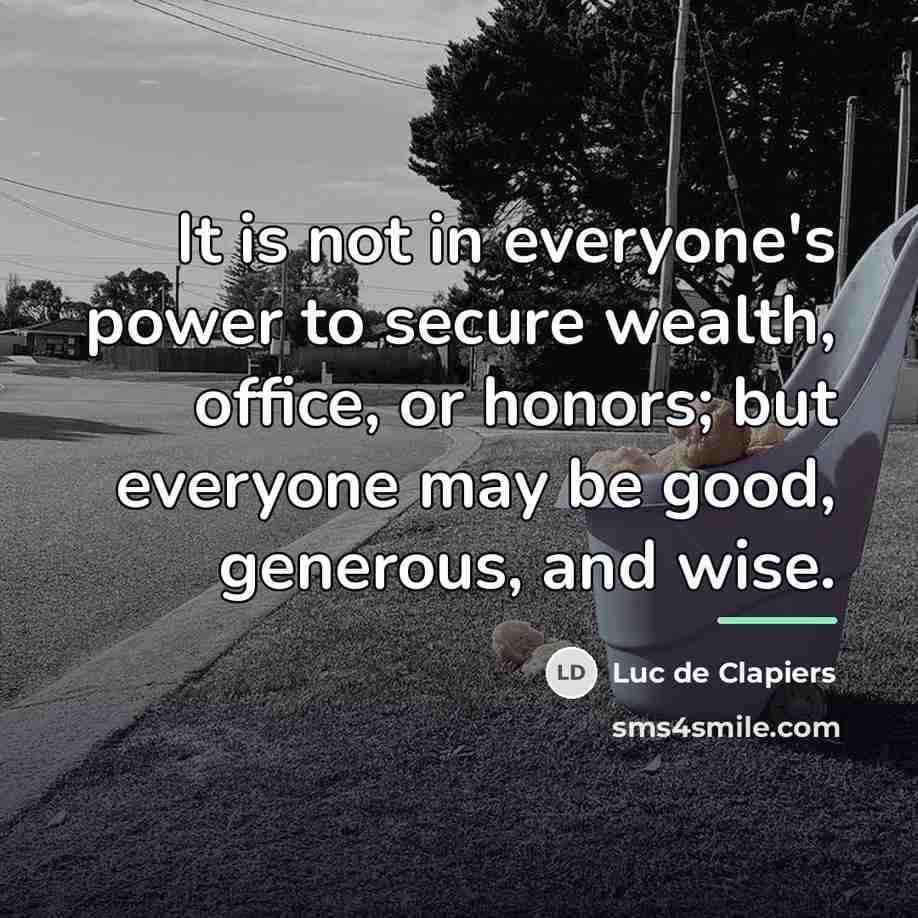 “It is not in everyone's power to secure wealth, office,…” quote by Luc de Clapiers