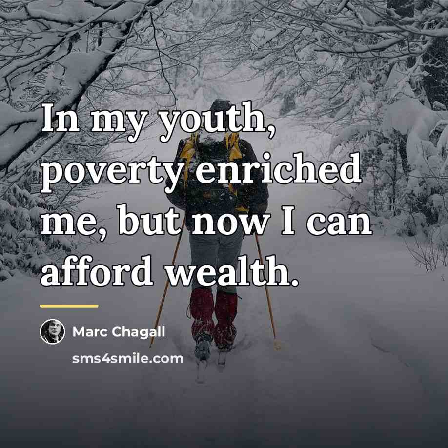 “In my youth, poverty enriched me, but now I can…” quote by Marc Chagall