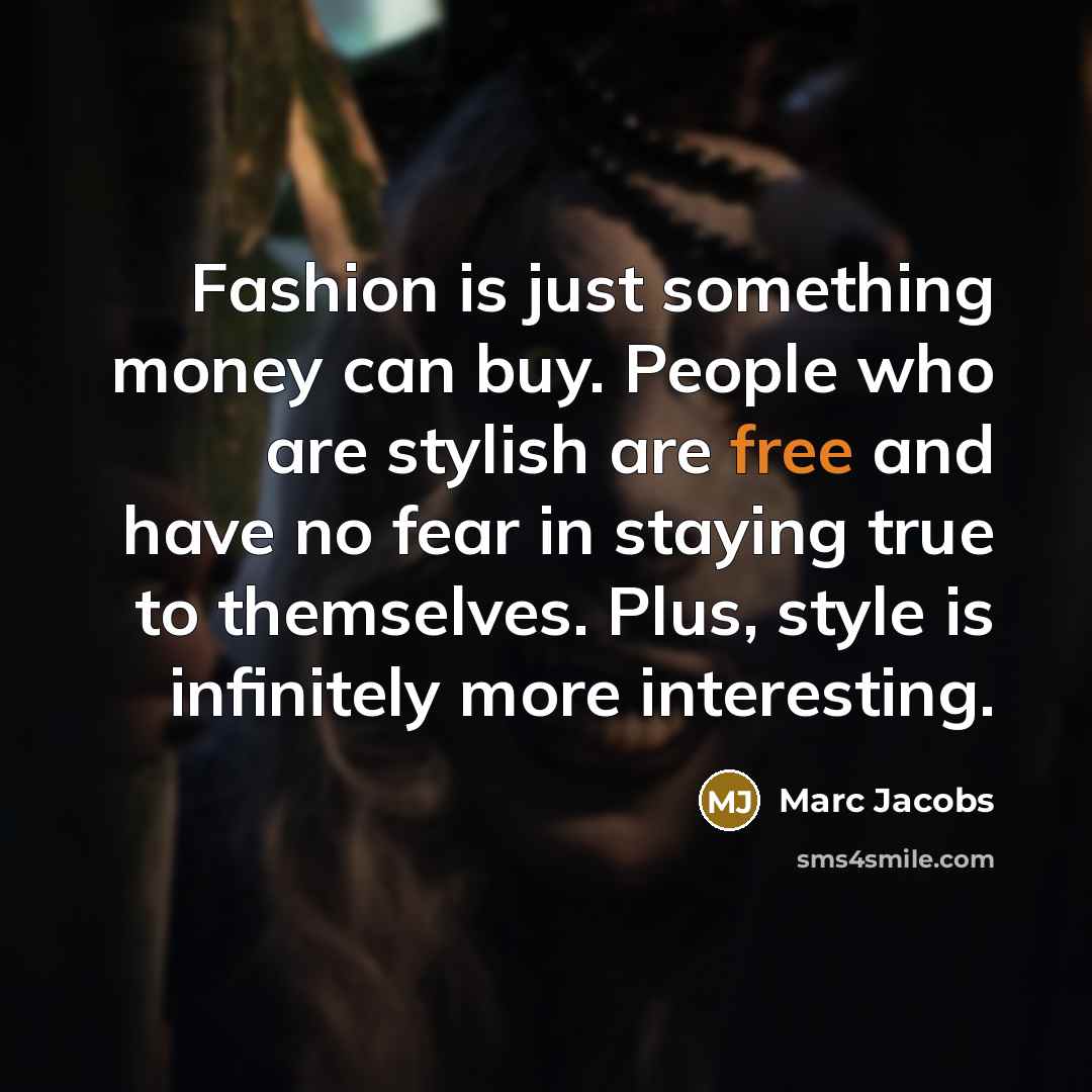 “Fashion is just something money can buy. People who are…” quote by Marc Jacobs