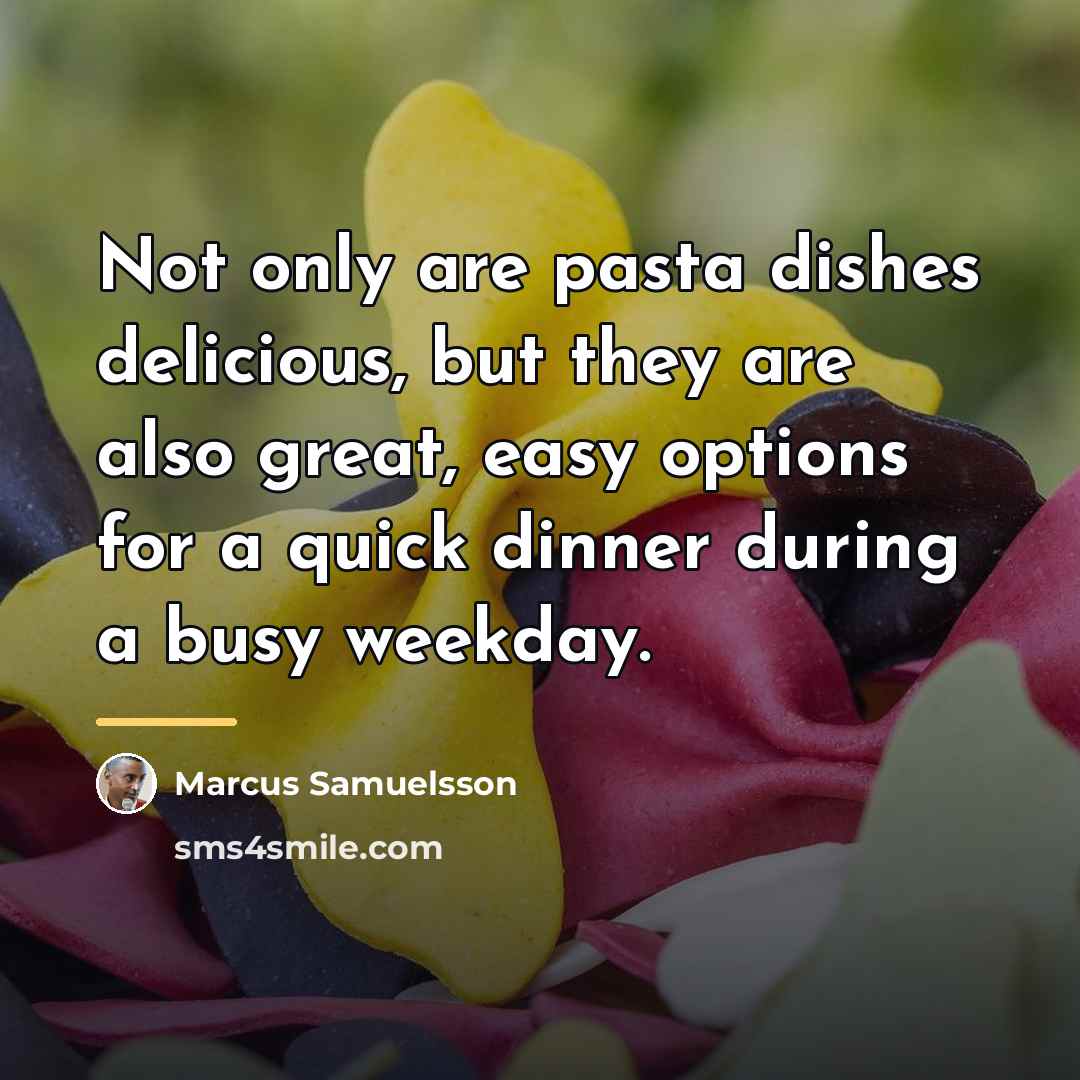 “Not only are pasta dishes delicious, but they are also…” quote by Marcus Samuelsson