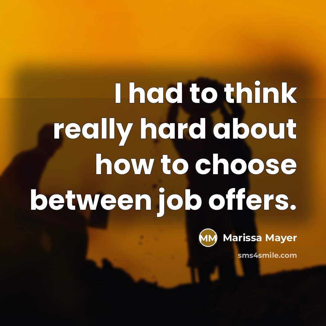 “I had to think really hard about how to choose…” quote by Marissa Mayer