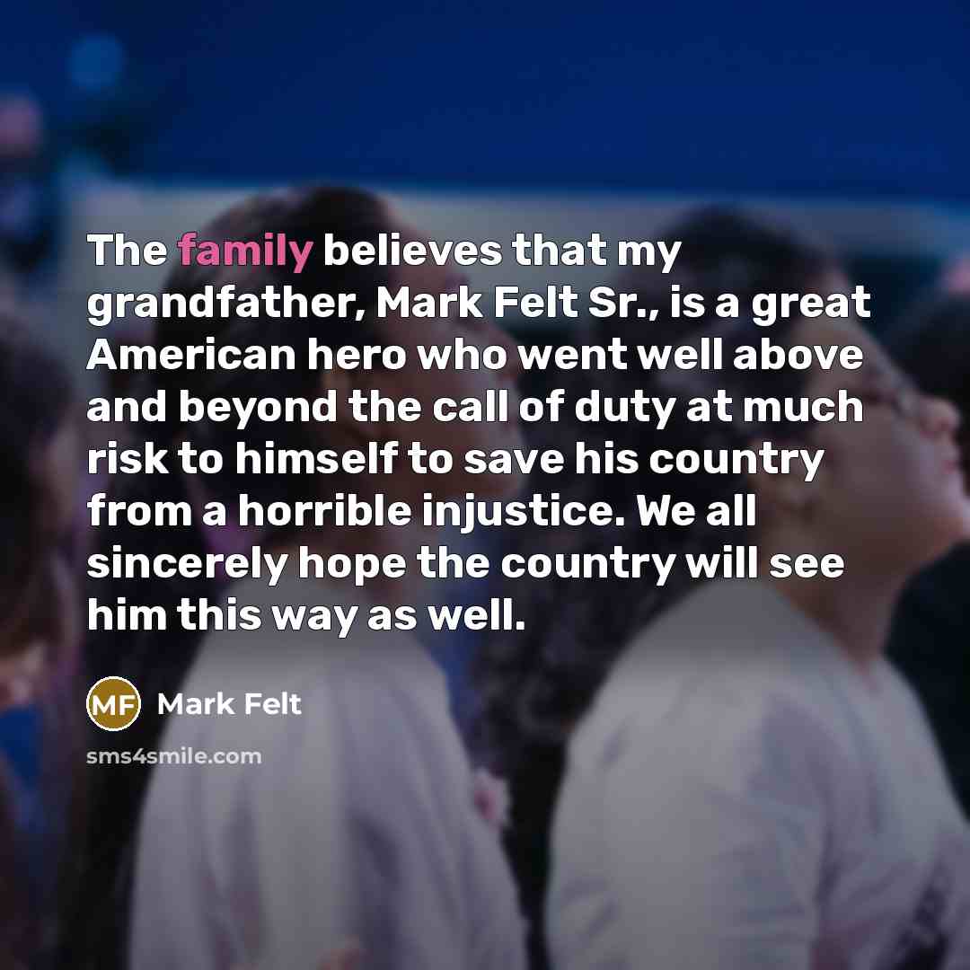 “The family believes that my grandfather, Mark Felt Sr., is…” quote by Mark Felt
