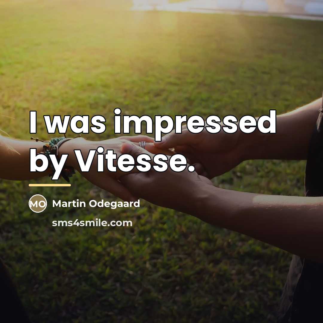 “I was impressed by Vitesse.…” quote by Martin Odegaard