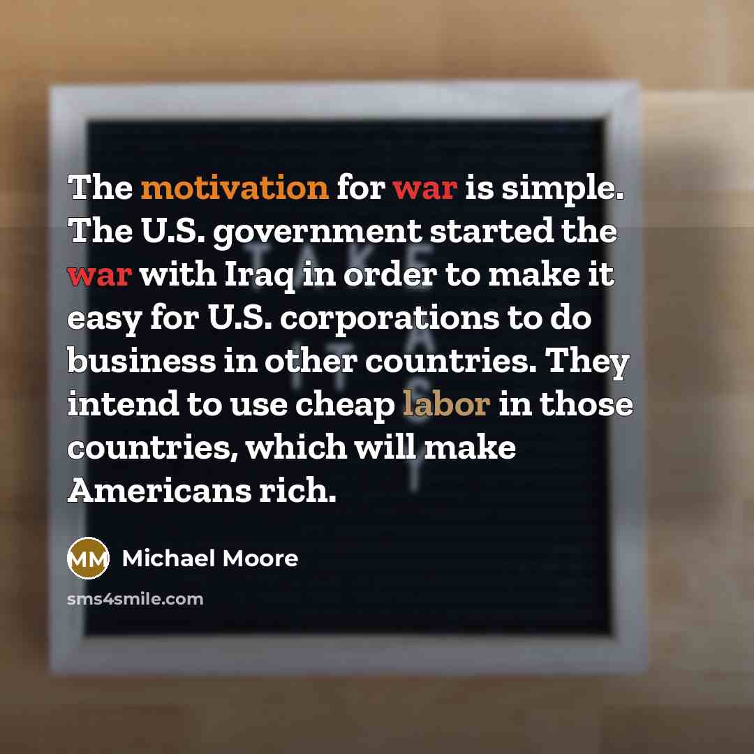 “The motivation for war is simple. The U.S. government started…” quote by Michael Moore