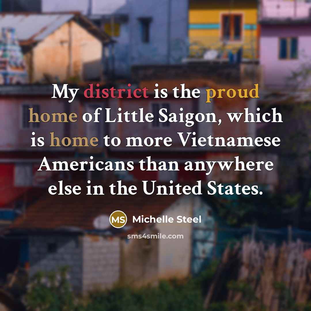 “My district is the proud home of Little Saigon, which…” quote by Michelle Steel
