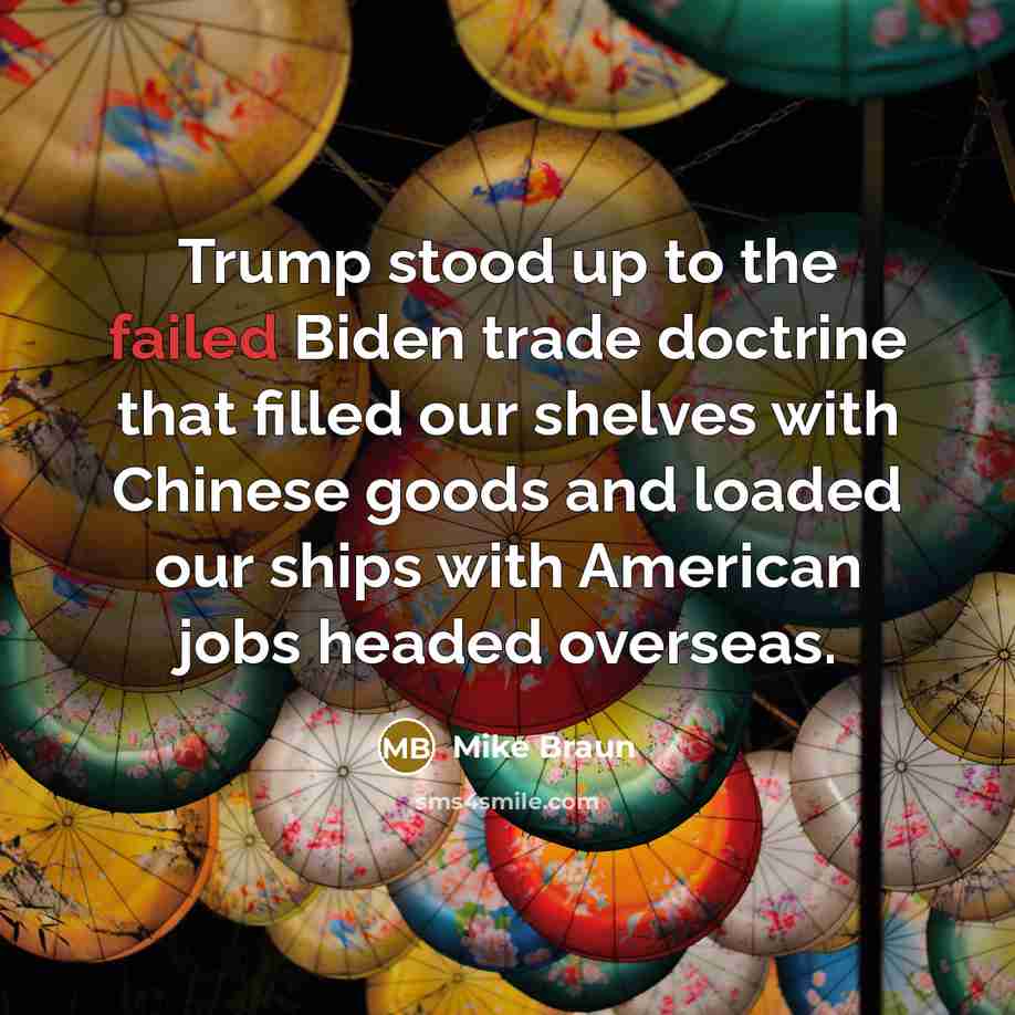 “Trump stood up to the failed Biden trade doctrine that…” quote by Mike Braun