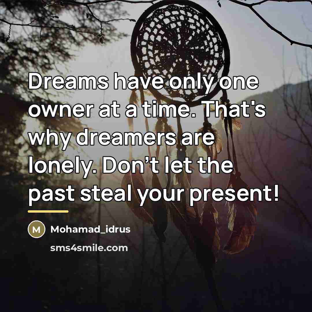 “Dreams have only one owner at a time. That's why…” quote by Anonymous
