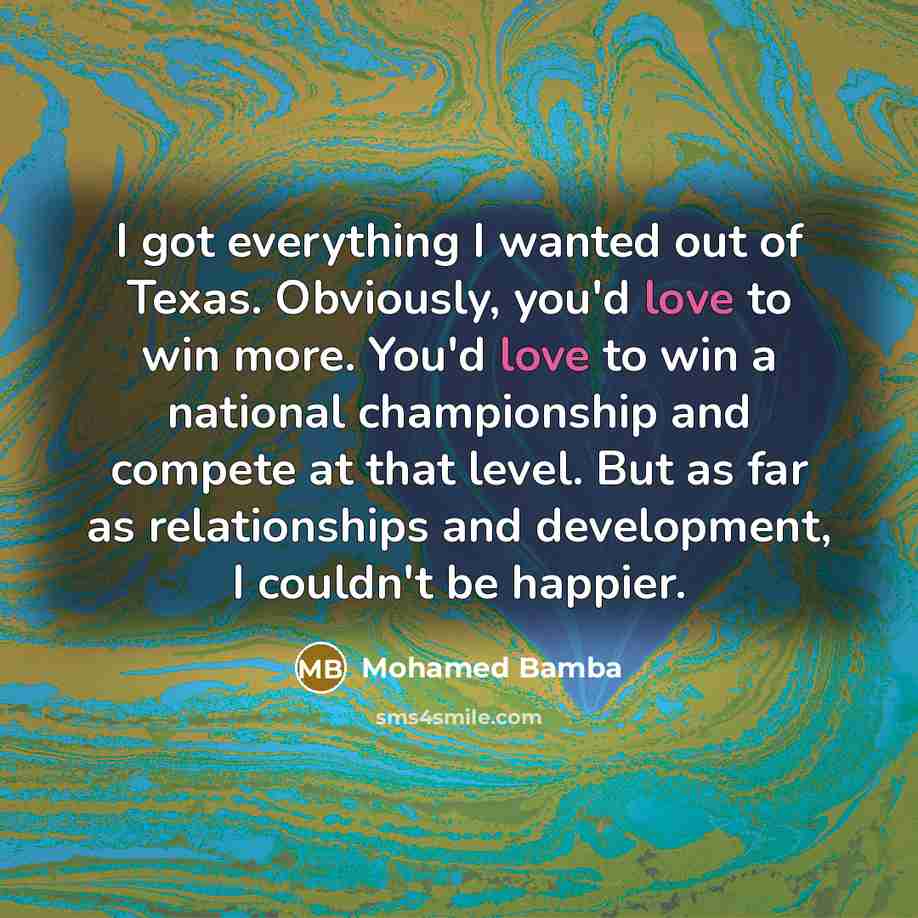 “I got everything I wanted out of Texas. Obviously, you'd…” quote by Mohamed Bamba
