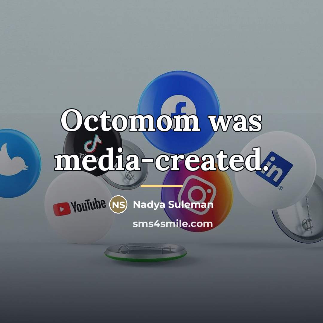 “Octomom was media-created.…” quote by Nadya Suleman