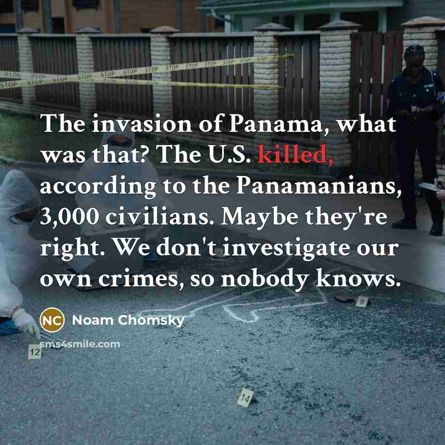 “The invasion of Panama, what was that? The U.S. killed,…” quote by Noam Chomsky