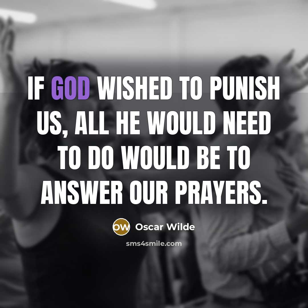 “If God wished to punish us, all he would need…” quote by Oscar Wilde