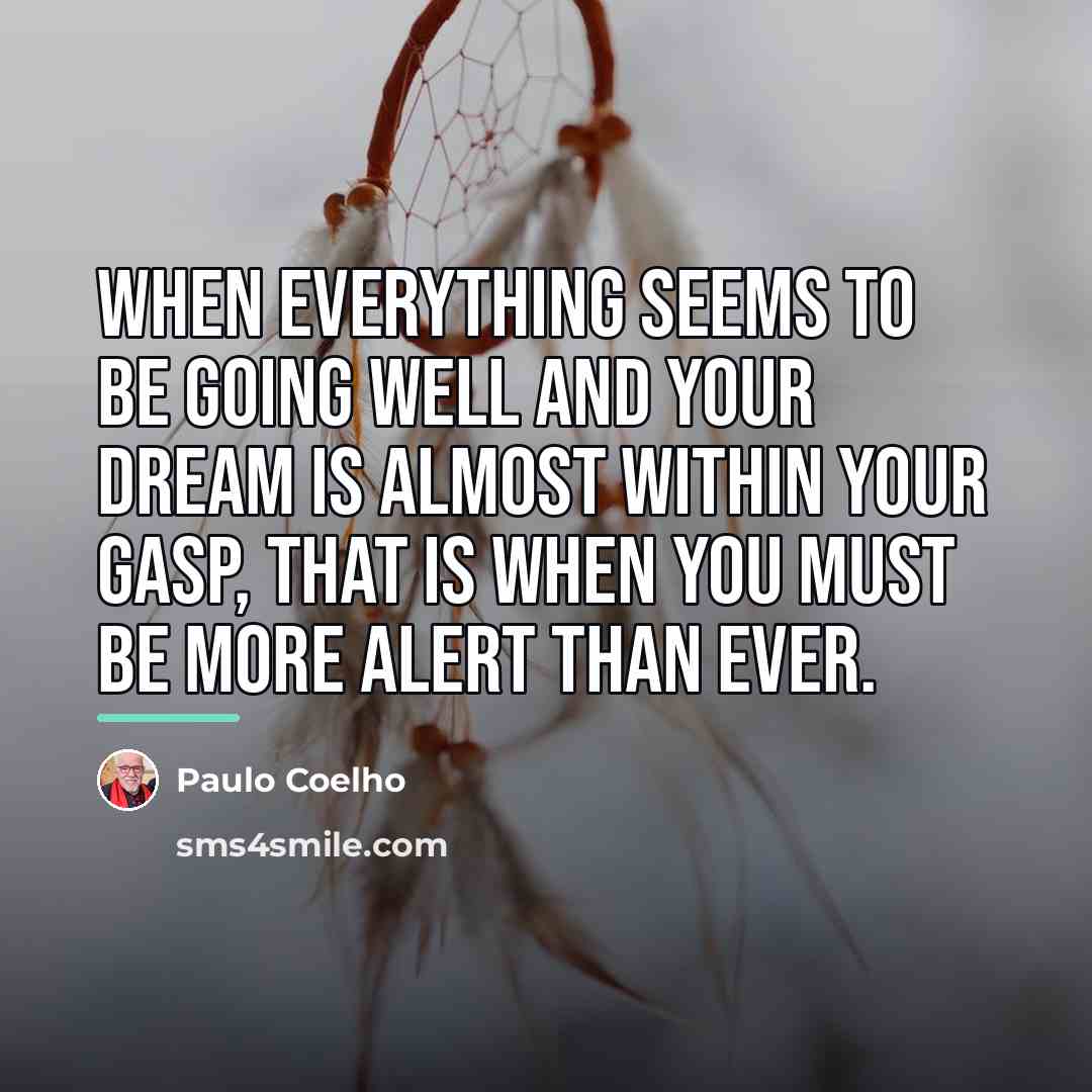“When everything seems to be going well and your dream…” quote by Paulo Coelho
