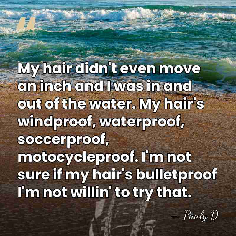 My hair didn't even move an inch and I was in and&hellip; - Pauly D