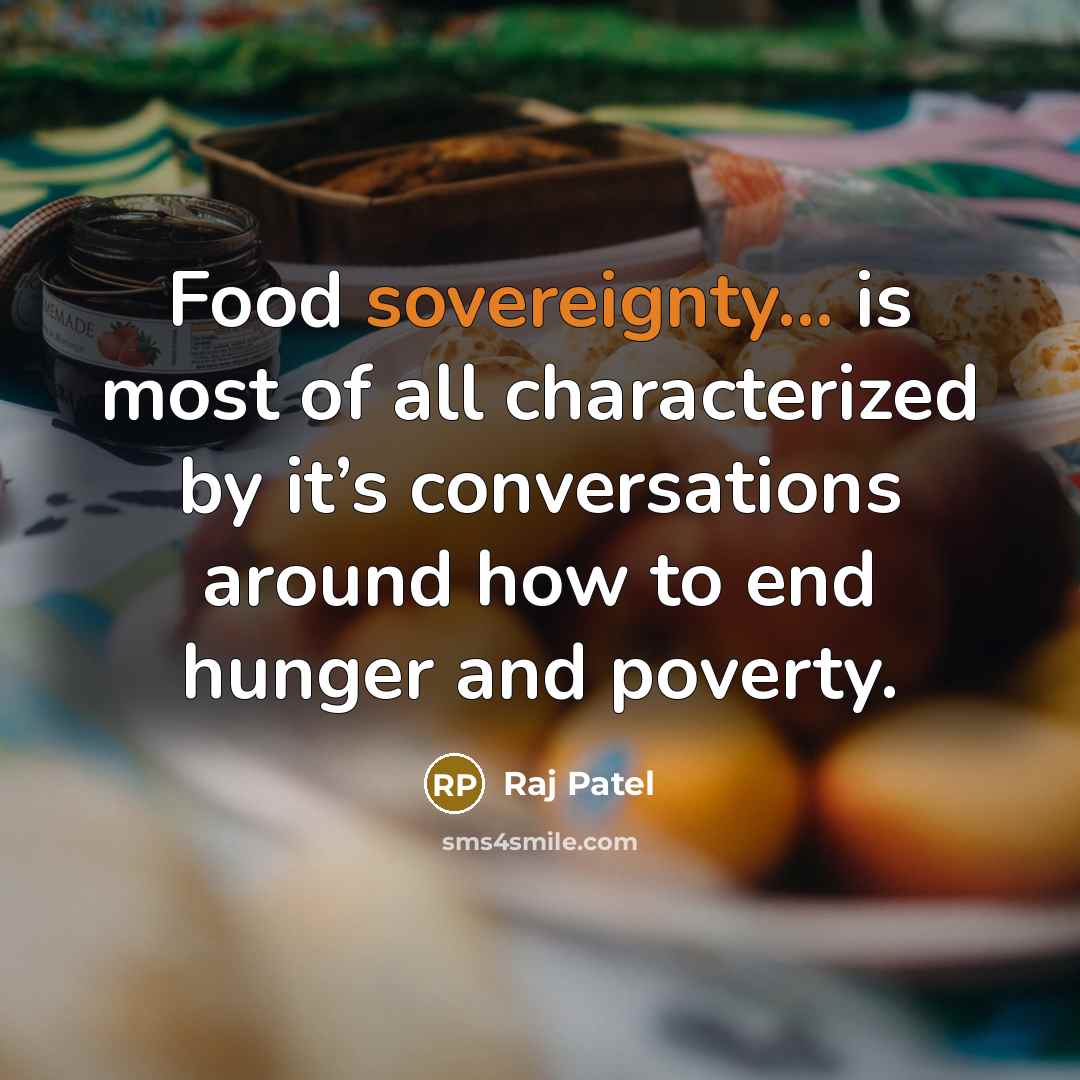 “Food sovereignty... is most of all characterized by it’s conversations…” quote by Raj Patel
