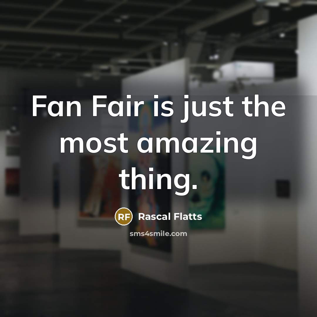 “Fan Fair is just the most amazing thing.…” quote by Rascal Flatts