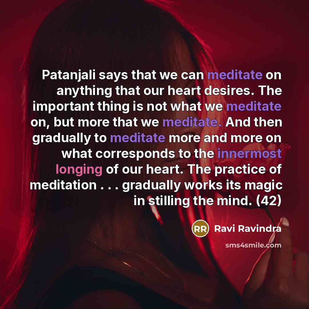 “Patanjali says that we can meditate on anything that our…” quote by Ravi Ravindra