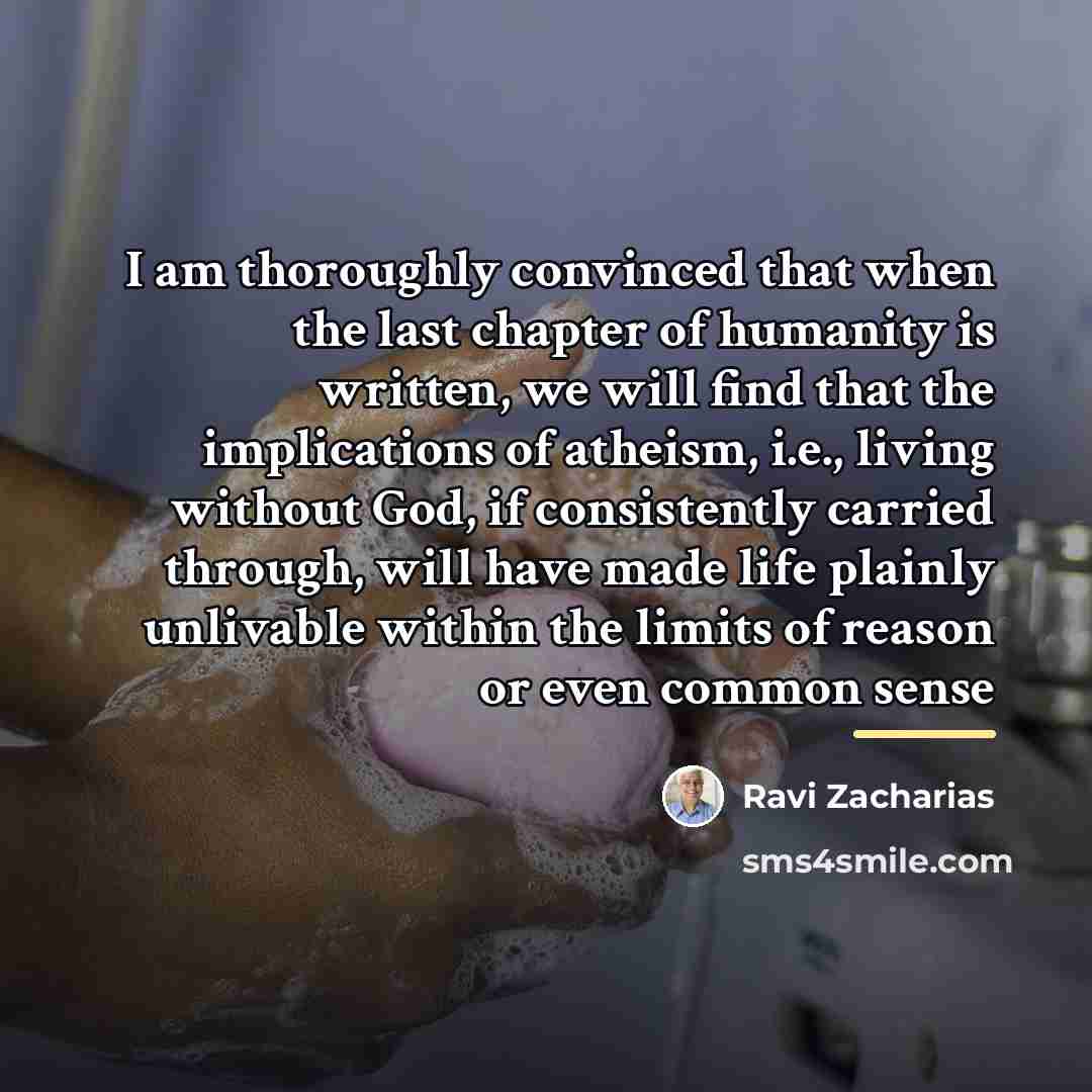 “I am thoroughly convinced that when the last chapter of…” quote by Ravi Zacharias