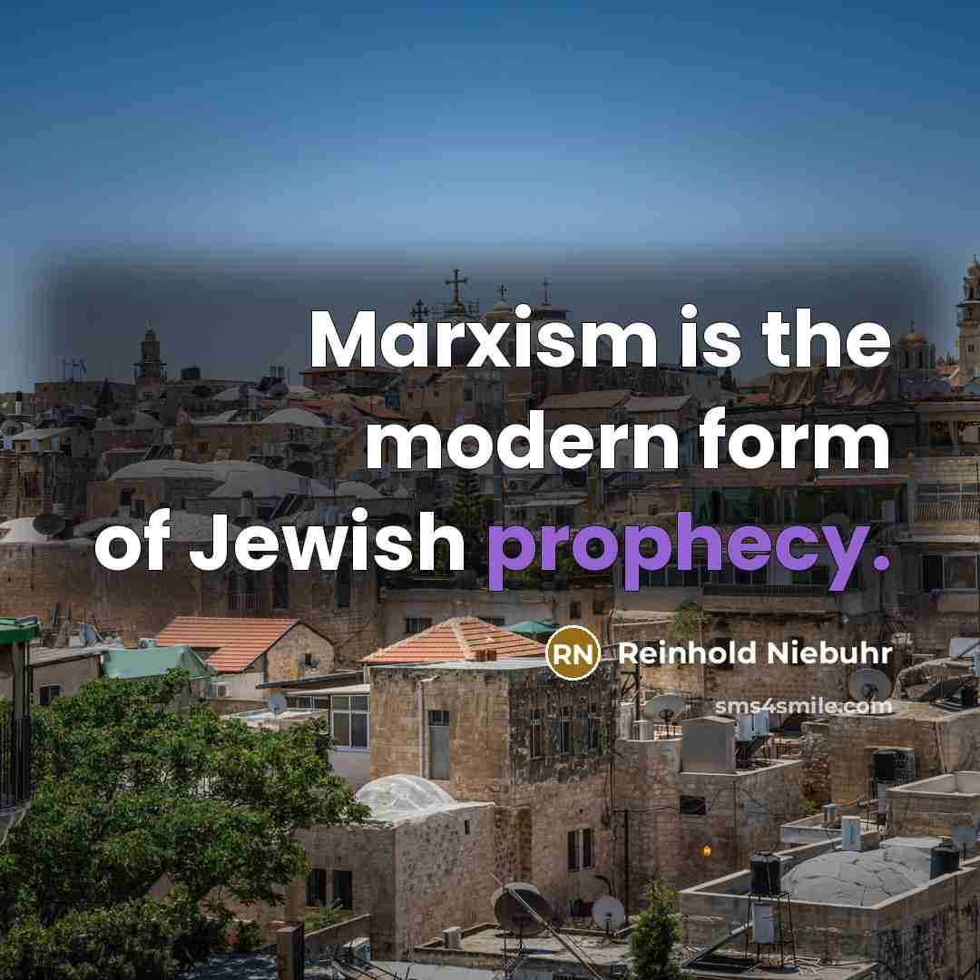 “Marxism is the modern form of Jewish prophecy.…” quote by Reinhold Niebuhr
