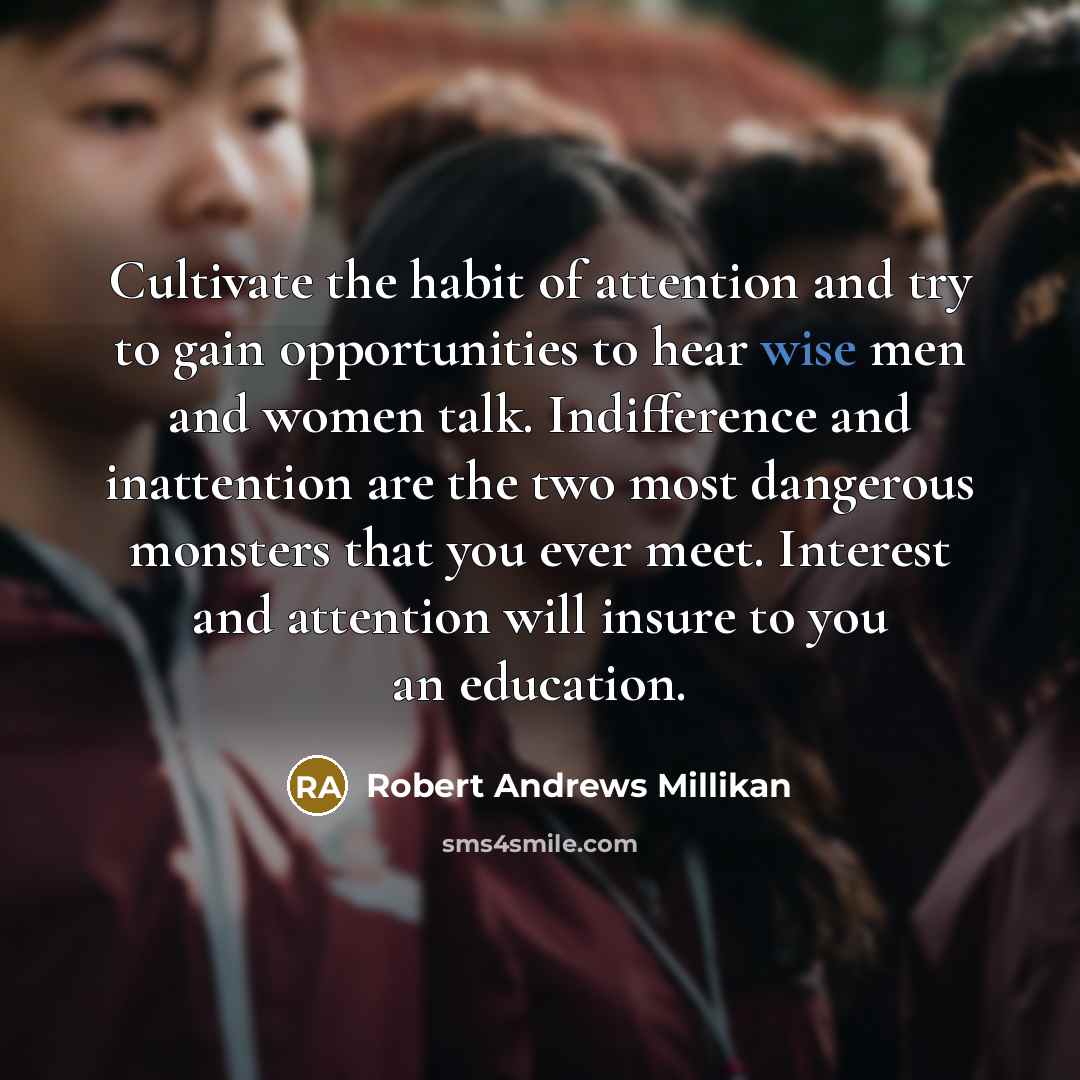 “Cultivate the habit of attention and try to gain opportunities…” quote by Robert Andrews Millikan
