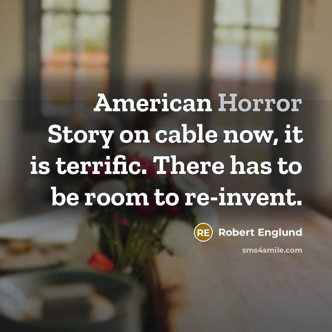 “American Horror Story on cable now, it is terrific. There…” quote by Robert Englund