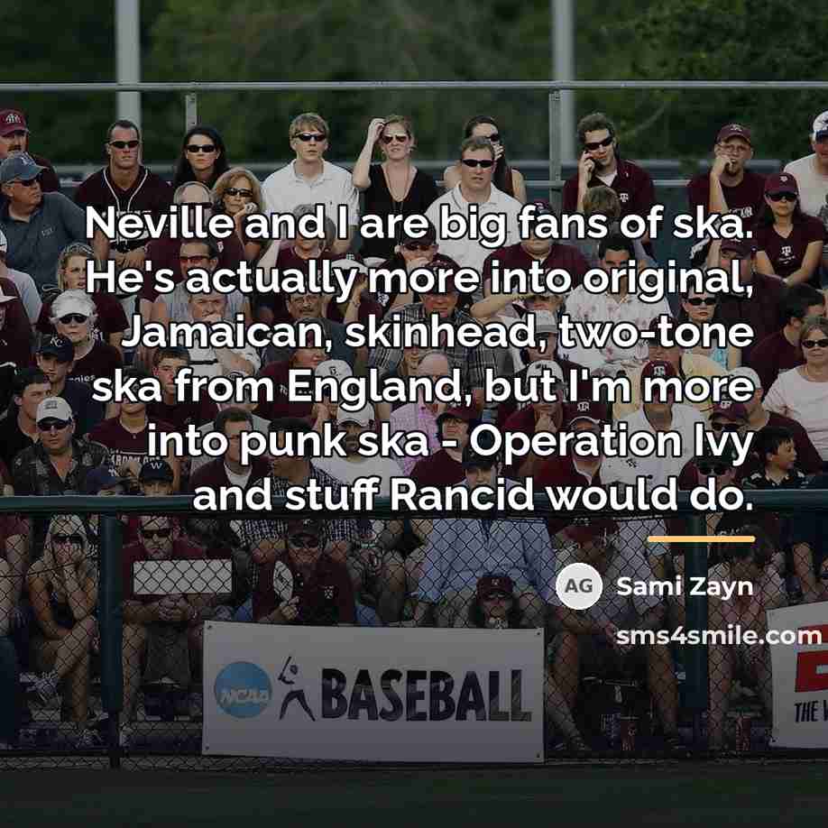 “Neville and I are big fans of ska. He's actually…” quote by Sami Zayn