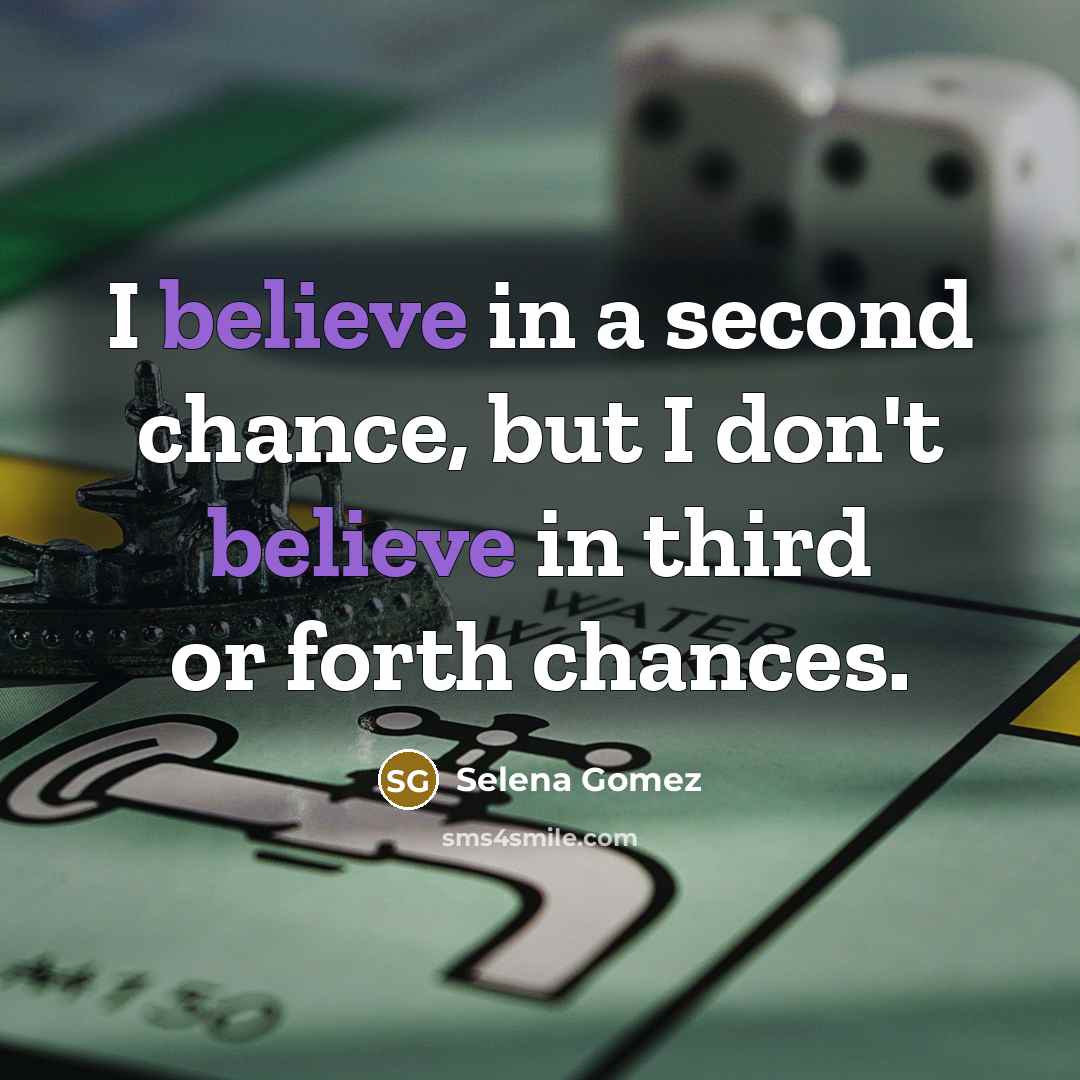 “I believe in a second chance, but I don't believe…” quote by Selena Gomez