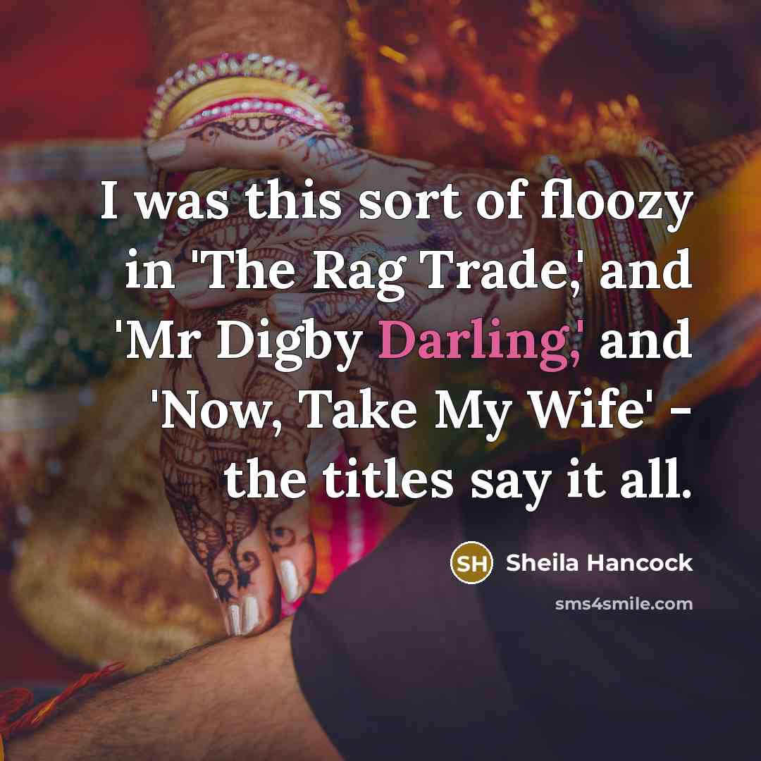 “I was this sort of floozy in 'The Rag Trade,'…” quote by Sheila Hancock