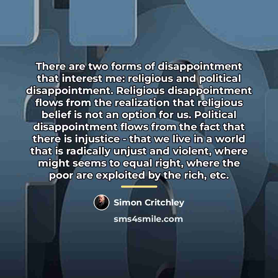 “There are two forms of disappointment that interest me: religious…” quote by Simon Critchley