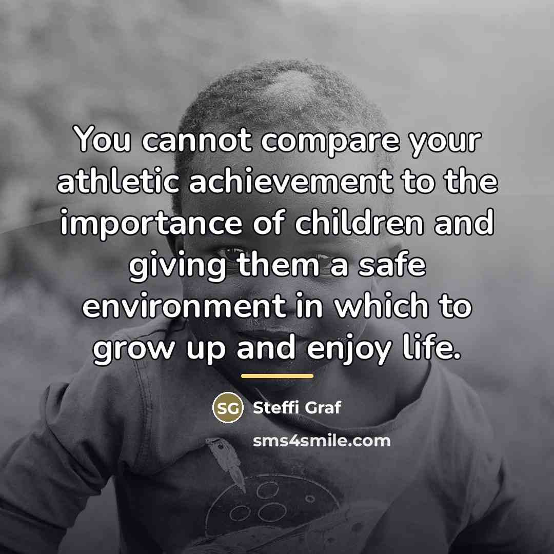 “You cannot compare your athletic achievement to the importance of…” quote by Steffi Graf