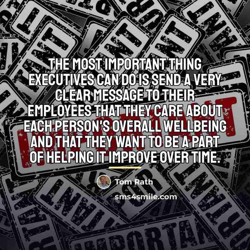 “The most important thing executives can do is send a…” quote by Tom Rath