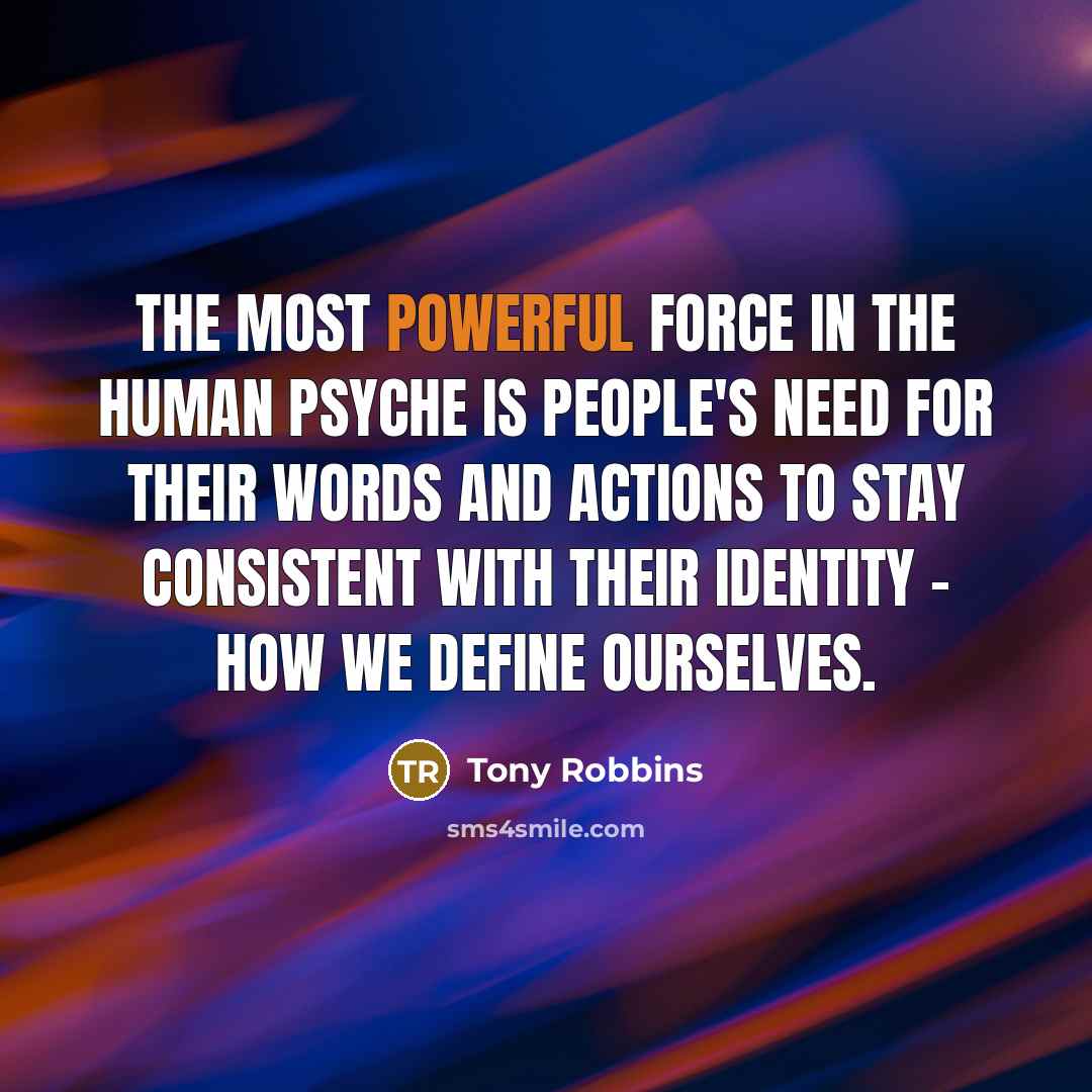 “The most powerful force in the human psyche is people's…” quote by Tony Robbins